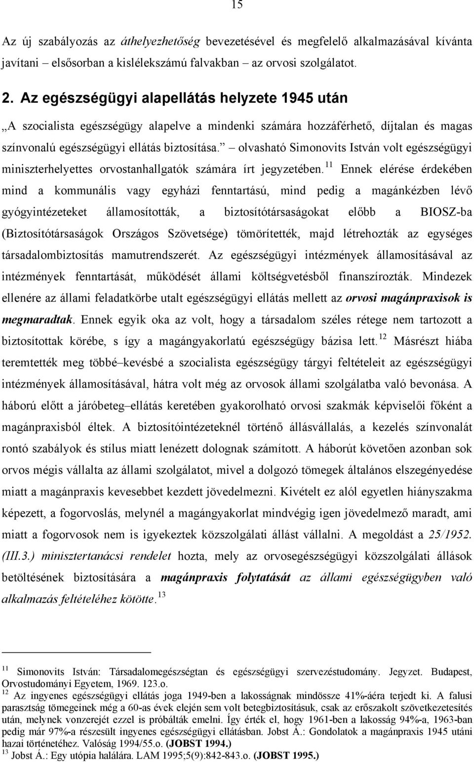 olvasható Simonovits István volt egészségügyi miniszterhelyettes orvostanhallgatók számára írt jegyzetében.