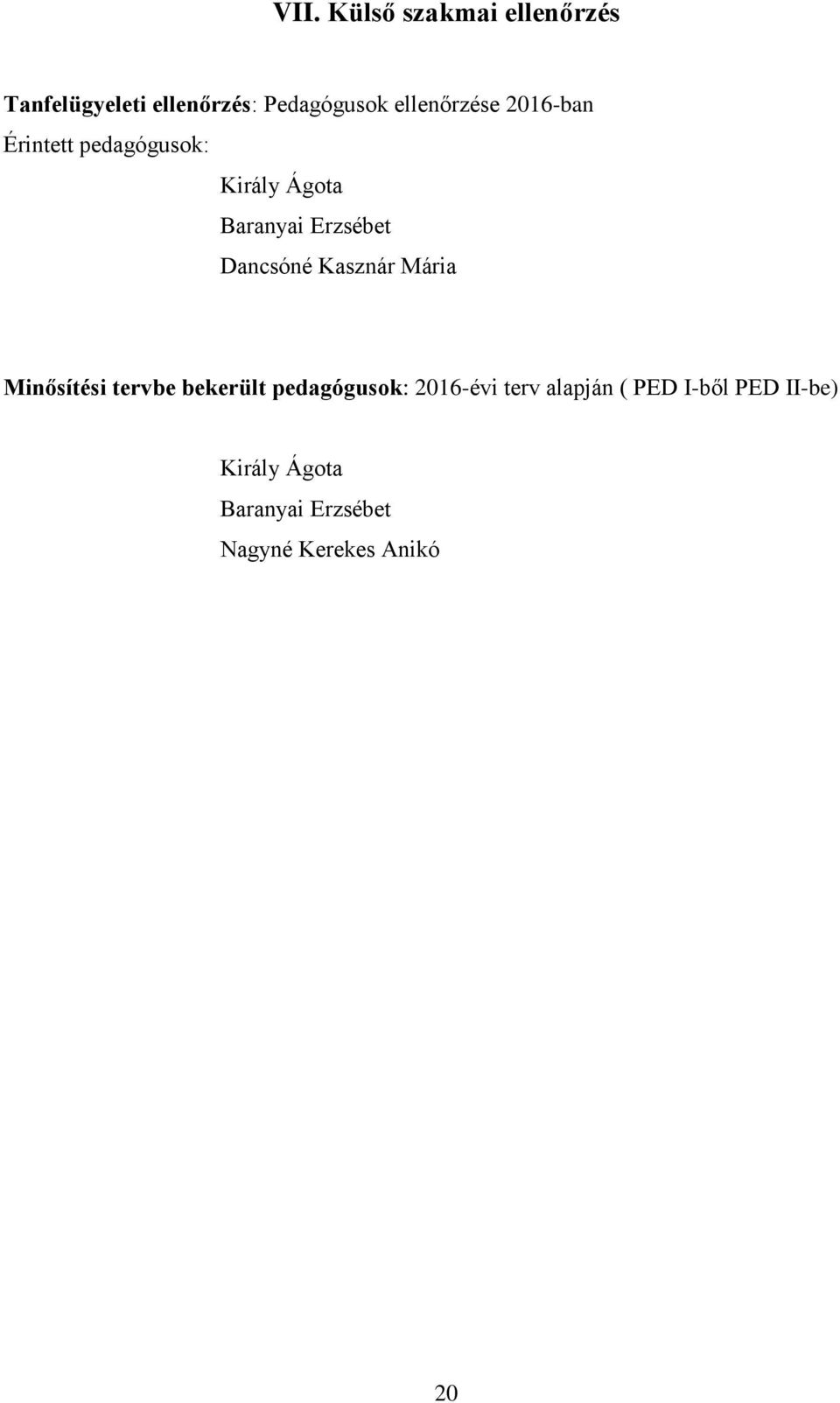 Dancsóné Kasznár Mária Minősítési tervbe bekerült pedagógusok: 2016-évi terv