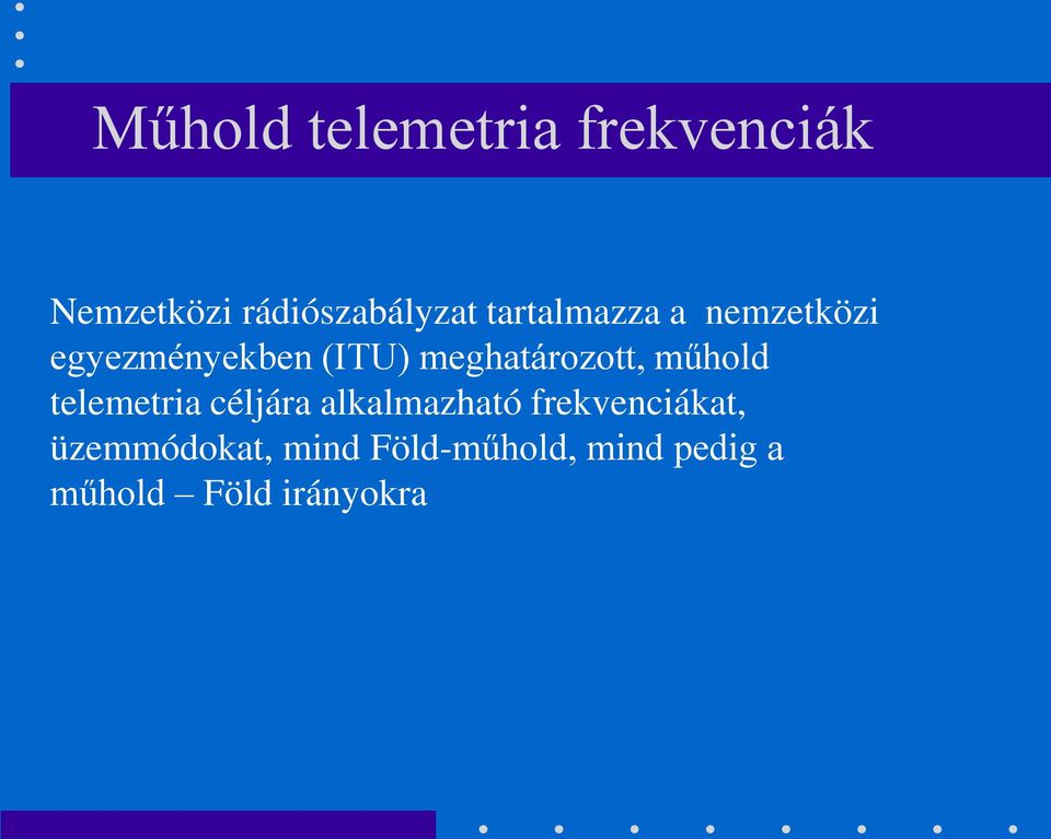 meghatározott, műhold telemetria céljára alkalmazható