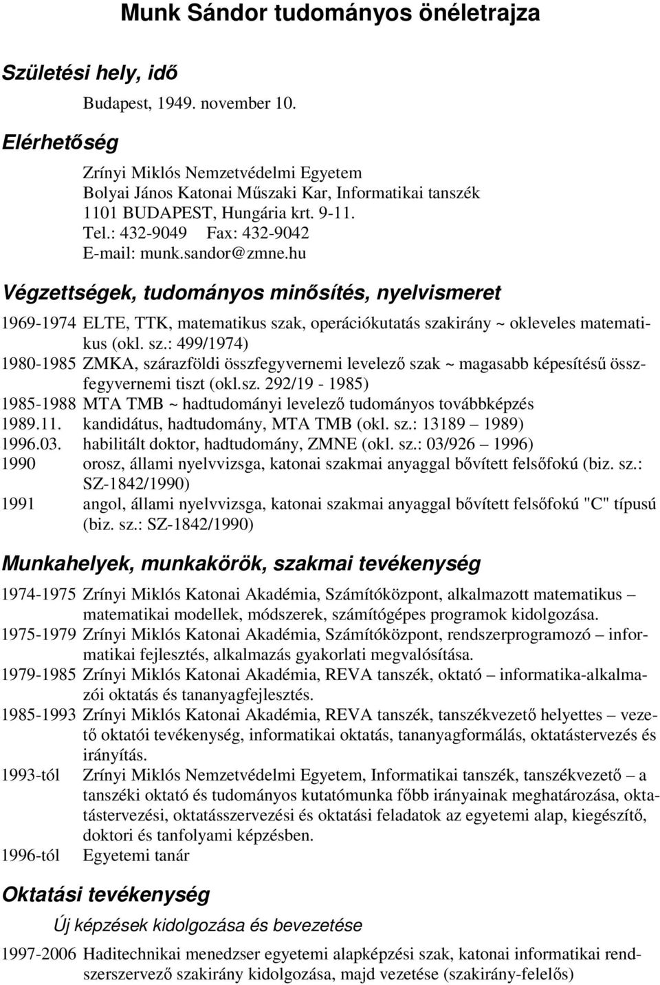 hu Végzettségek, tudományos minősítés, nyelvismeret 1969-1974 ELTE, TTK, matematikus sza