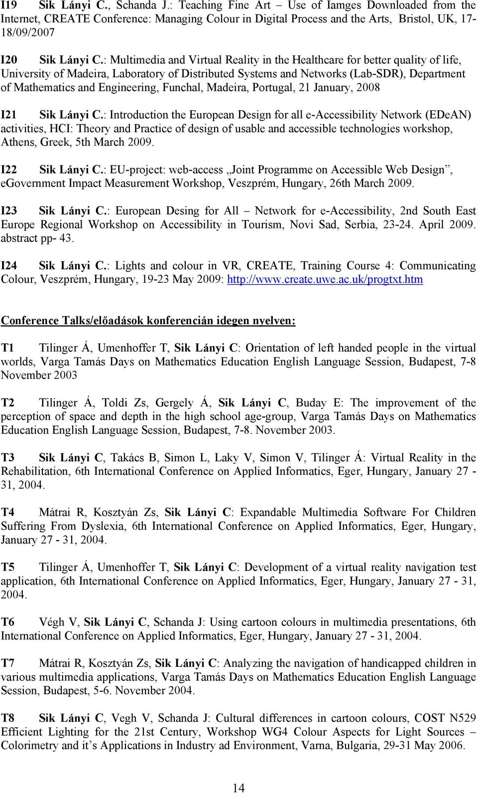 : Multimedia and Virtual Reality in the Healthcare for better quality of life, University of Madeira, Laboratory of Distributed Systems and Networks (Lab-SDR), Department of Mathematics and