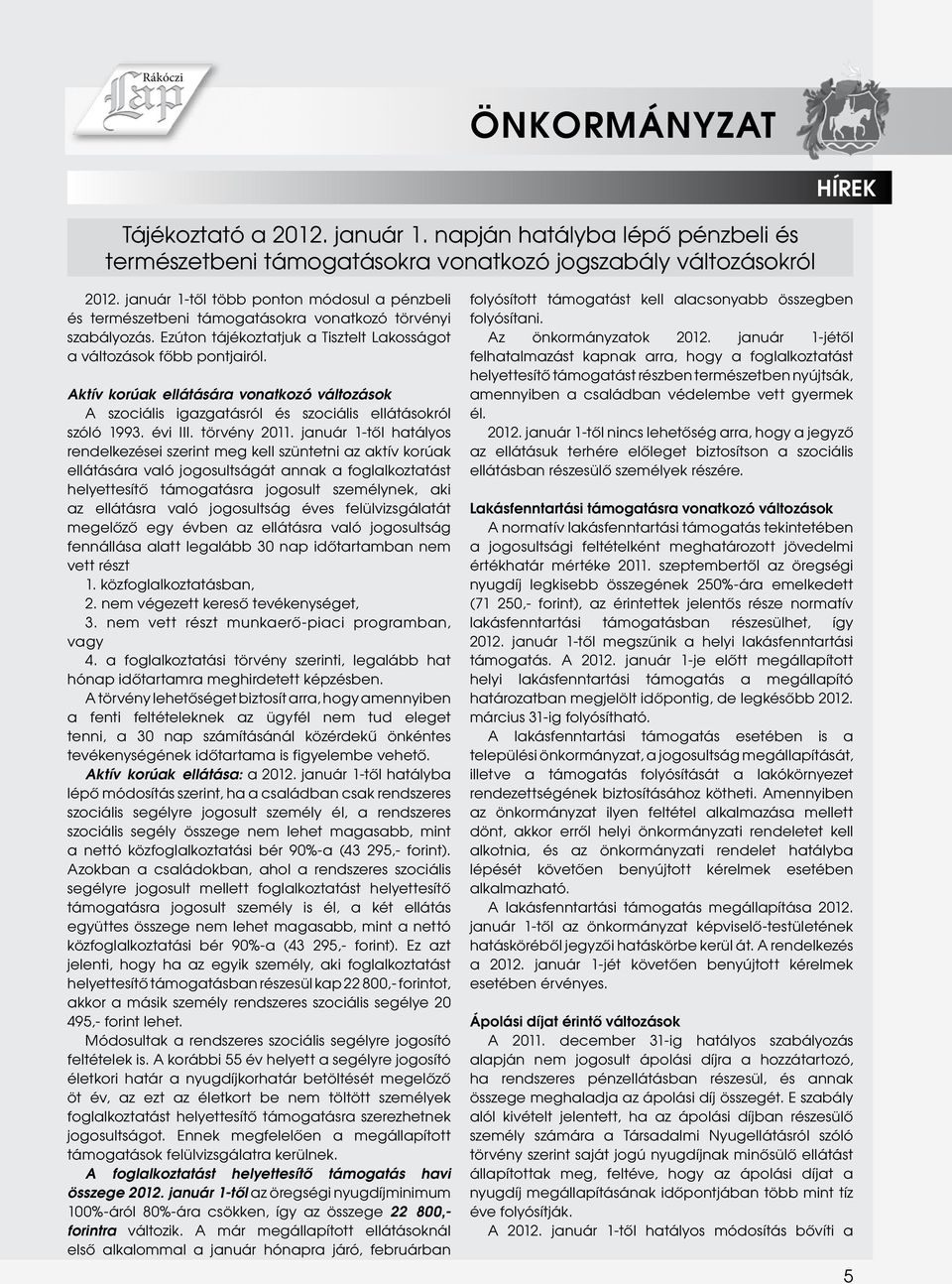 Aktív korúak ellátására vonatkozó változások A szociális igazgatásról és szociális ellátásokról szóló 1993. évi III. törvény 2011.