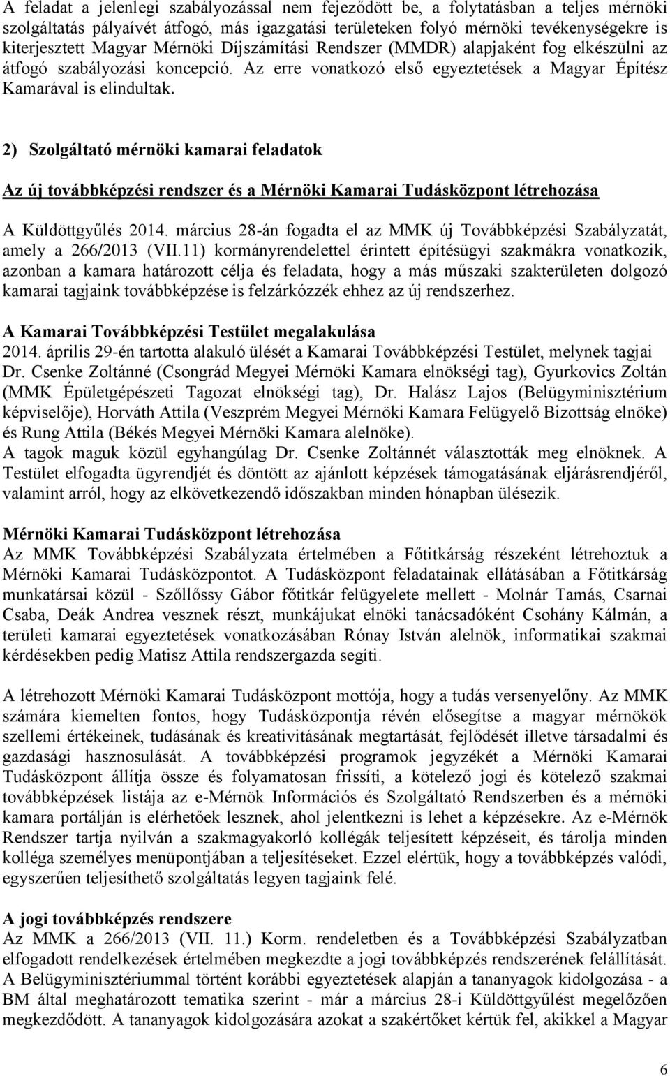 2) Szolgáltató mérnöki kamarai feladatok Az új továbbképzési rendszer és a Mérnöki Kamarai Tudásközpont létrehozása A Küldöttgyűlés 2014.