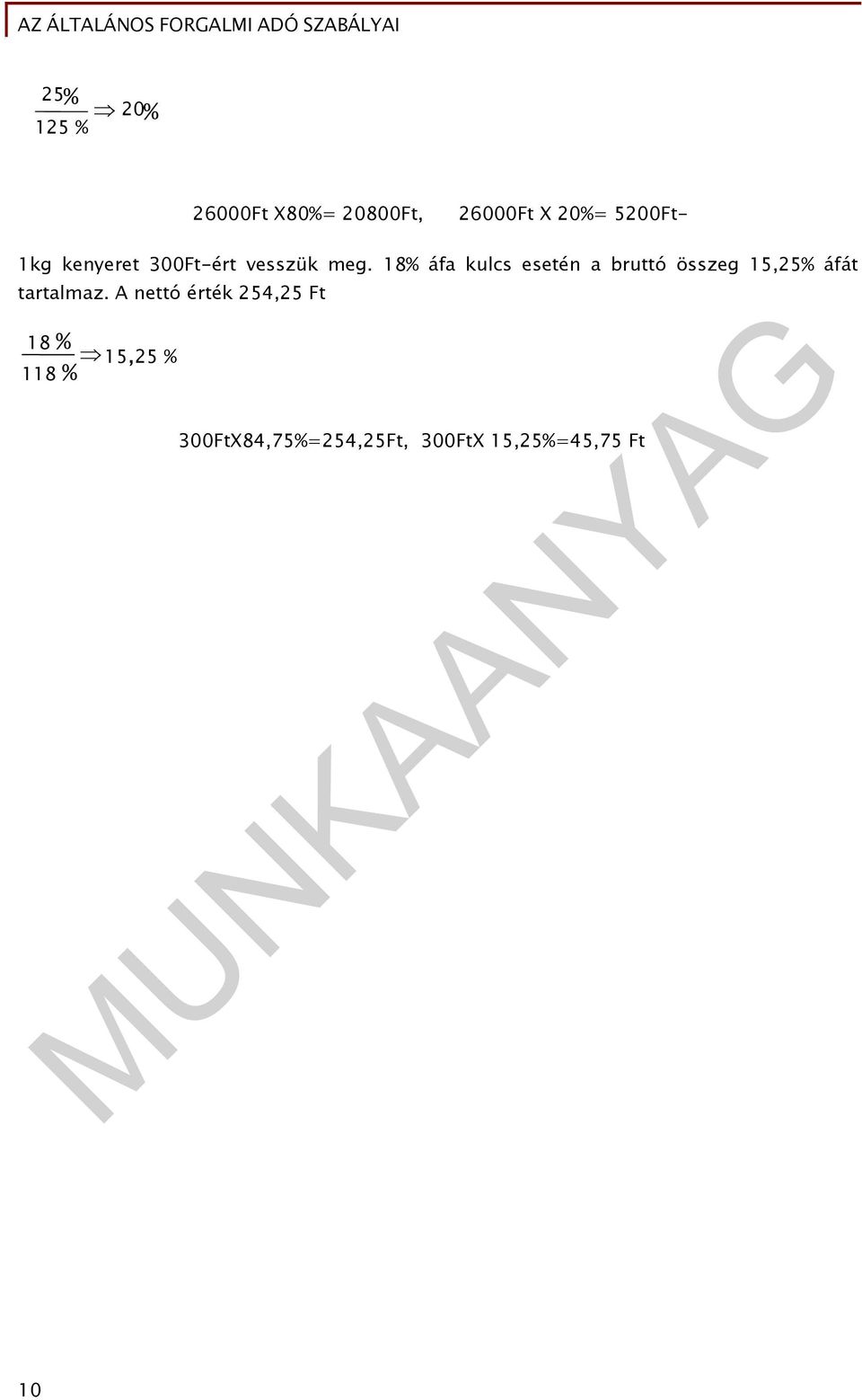 18% áfa kulcs esetén a bruttó összeg 15,25% áfát tartalmaz.