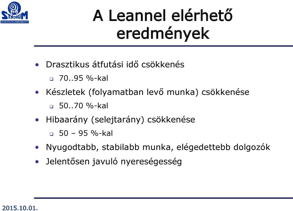 .70 %-kal Hibaarány (selejtarány) csökkenése 50 95 %-kal