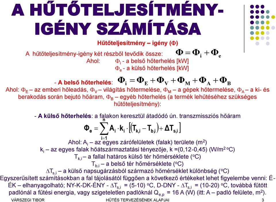 űtőteljesítmény): - A külső őterelés: a falakon keresztül átadódó ún.