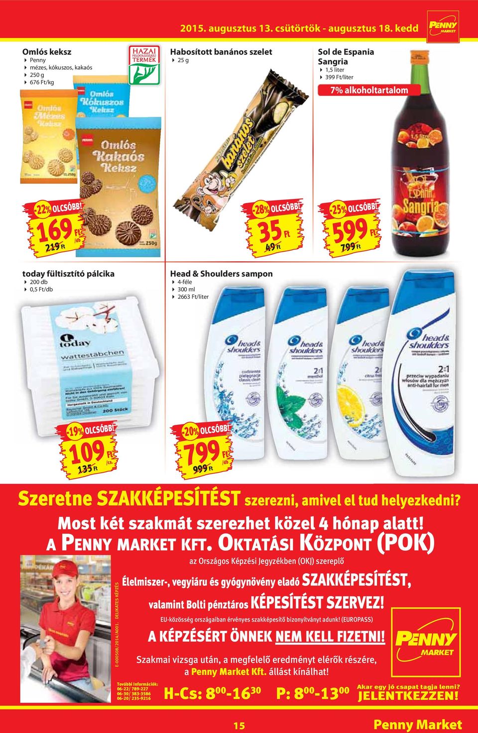 799 Ft 999 Ft Szeretne SZAKKÉPESÍTÉST szerezni, amivel el tud helyezkedni? Most két szakmát szerezhet közel 4 hónap alatt! A PENNY MARKET KFT.