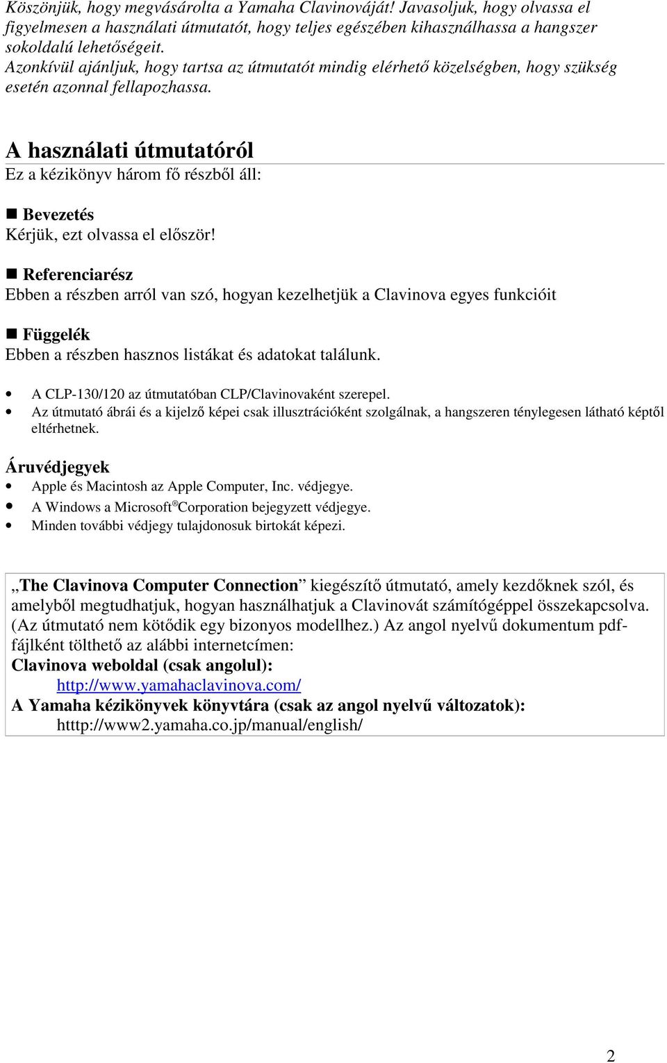 A használati útmutatóról Ez a kézikönyv három f részbl áll: Bevezetés Kérjük, ezt olvassa el elször!