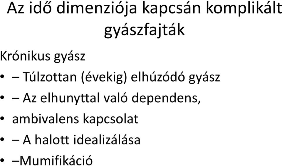 elhúzódó gyász Az elhunyttal való dependens,