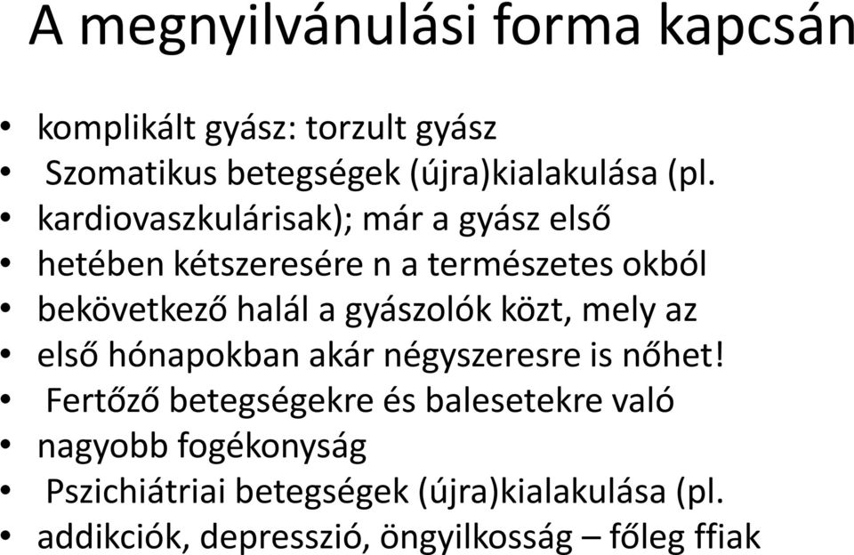 gyászolók közt, mely az első hónapokban akár négyszeresre is nőhet!