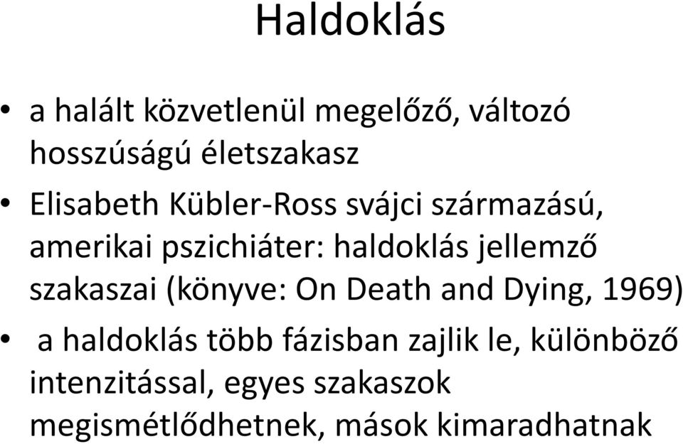 jellemző szakaszai (könyve: On Death and Dying, 1969) a haldoklás több