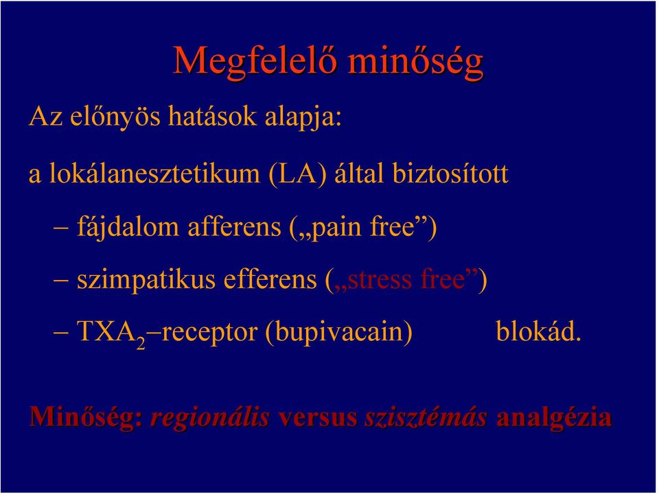 ( pain free ) szimpatikus efferens ( stress free ) TXA 2