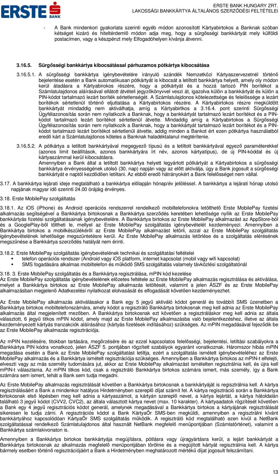 .5. Sürgősségi bankkártya kibocsátással párhuzamos pótkártya kibocsátása 3.16