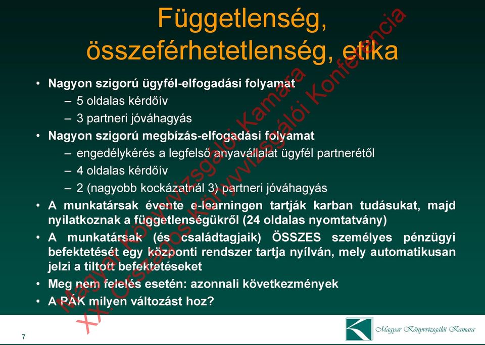 e-learningen tartják karban tudásukat, majd nyilatkoznak a függetlenségükről (24 oldalas nyomtatvány) A munkatársak (és családtagjaik) ÖSSZES személyes pénzügyi