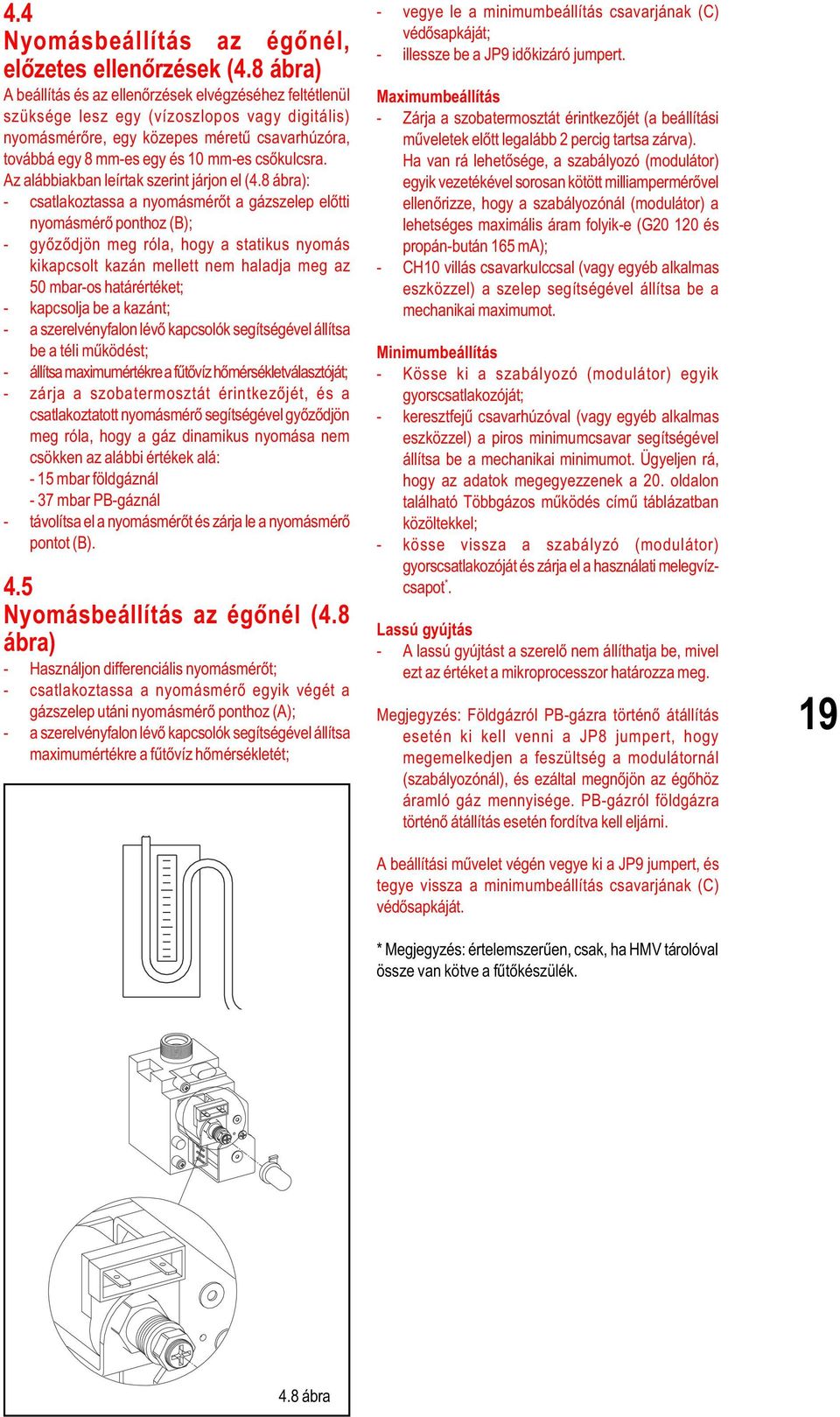 csõkulcsra. Az alábbiakban leírtak szerint járjon el (4.