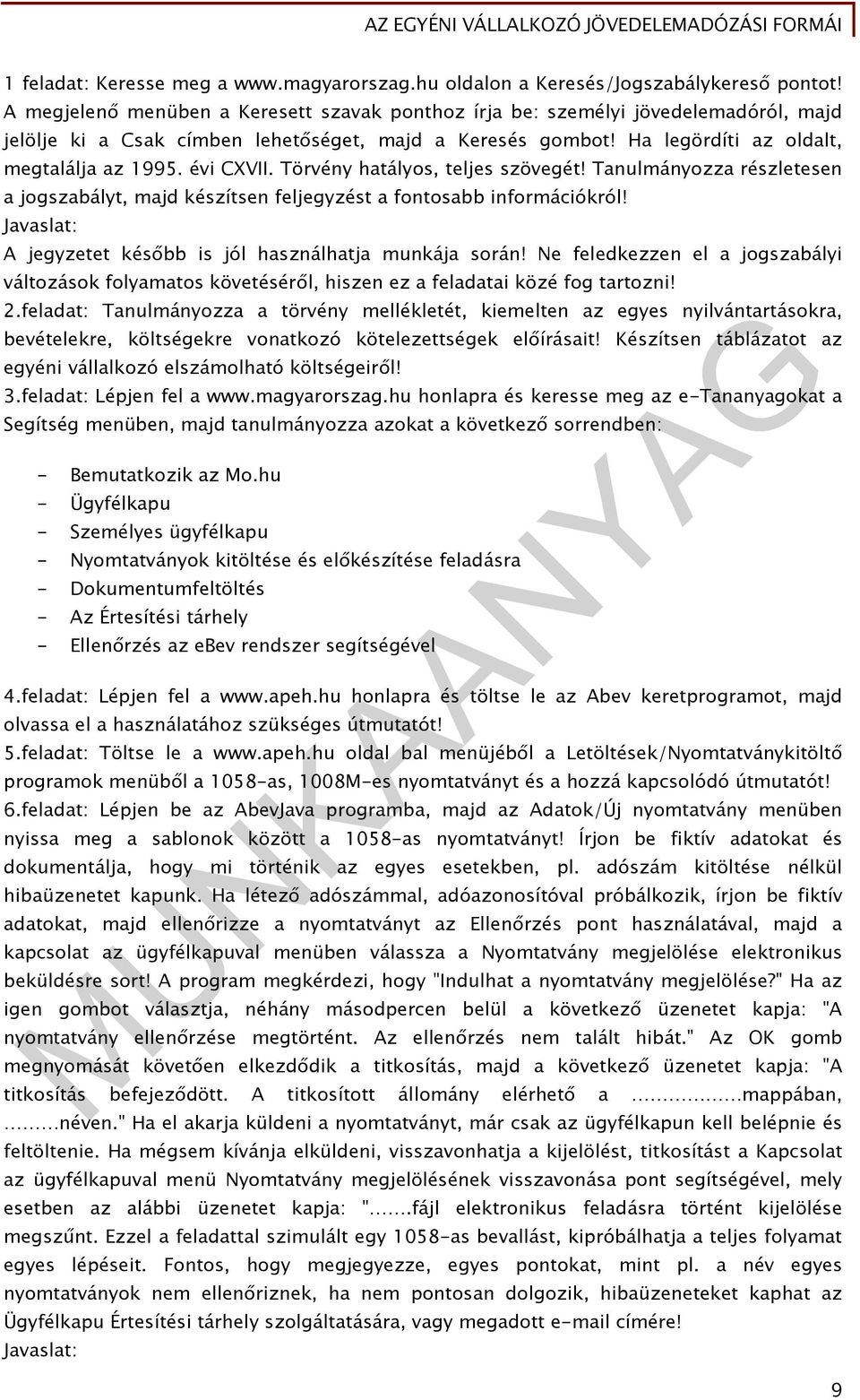 évi CXVII. Törvény hatályos, teljes szövegét! Tanulmányozza részletesen a jogszabályt, majd készítsen feljegyzést a fontosabb információkról!