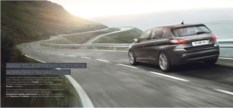 Dízelmotor esetében a teljesítmény 92-115 lóerő, a CO 2 -kibocsátás pedig 93 g/km-nél kezdődik.