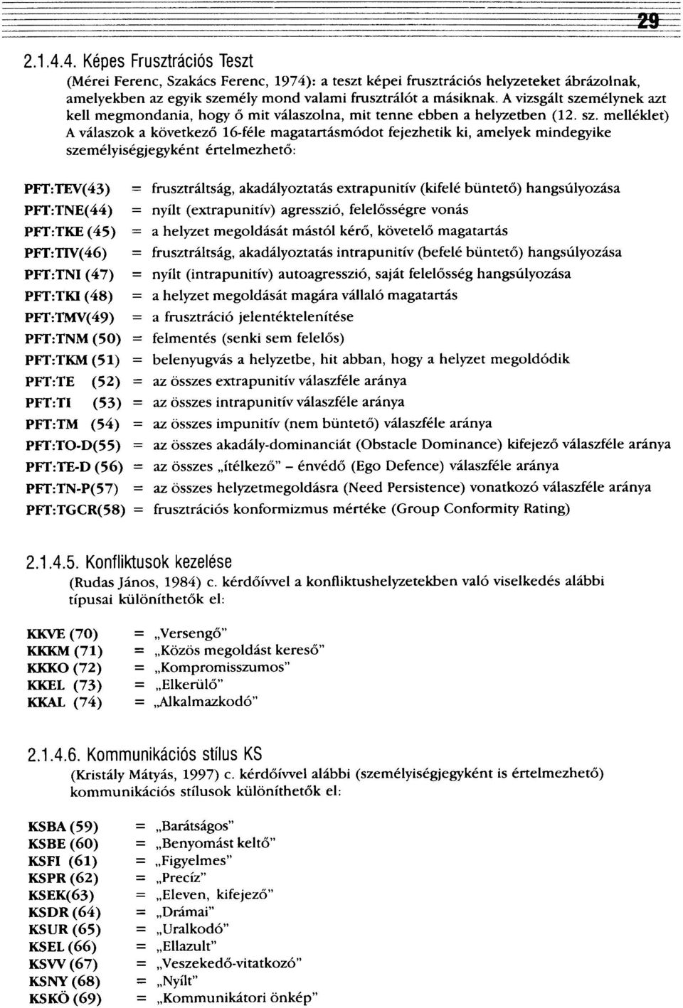 mélynek azt kell megmondania, hogy ő mit válaszolna, mit tenne ebben a helyzetben (12. sz.