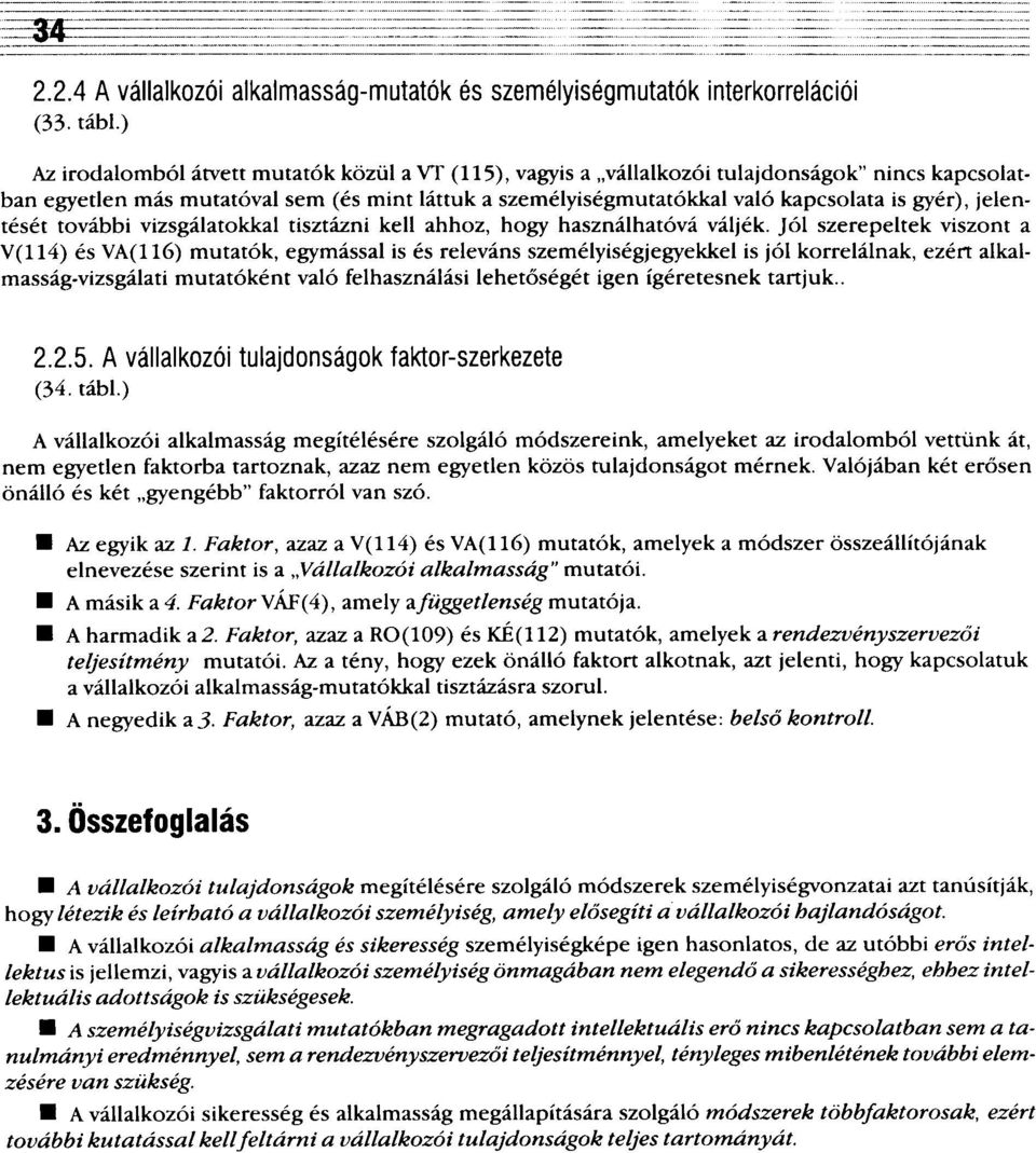 jelentését további vizsgálatokkal tisztázni kell ahhoz, hogy használhatóvá váljék.