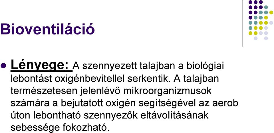 A talajban természetesen jelenlévő mikroorganizmusok számára a