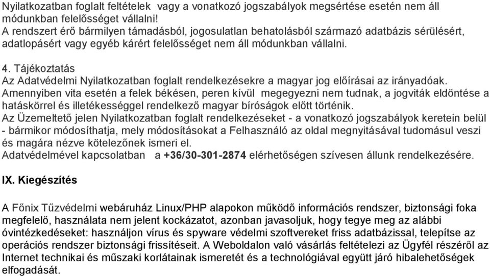 Tájékoztatás Az Adatvédelmi Nyilatkozatban foglalt rendelkezésekre a magyar jog előírásai az irányadóak.