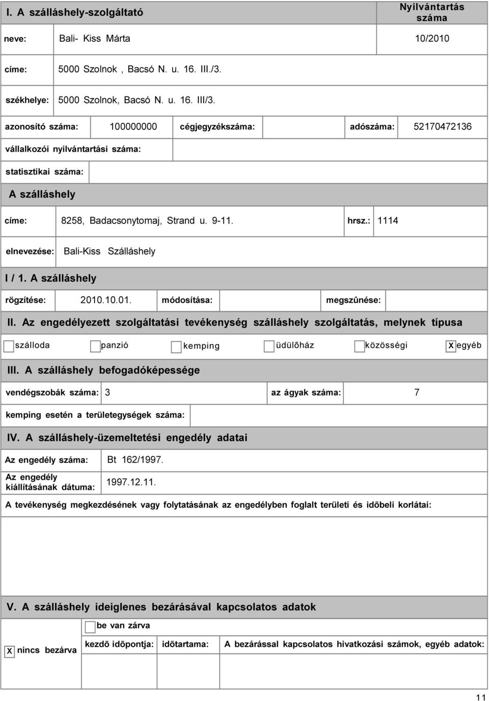 : 1114 elnevezése: Bali-Kiss Szálláshely rögzítése: 2010.10.01. módosítása: megszûnése: II.