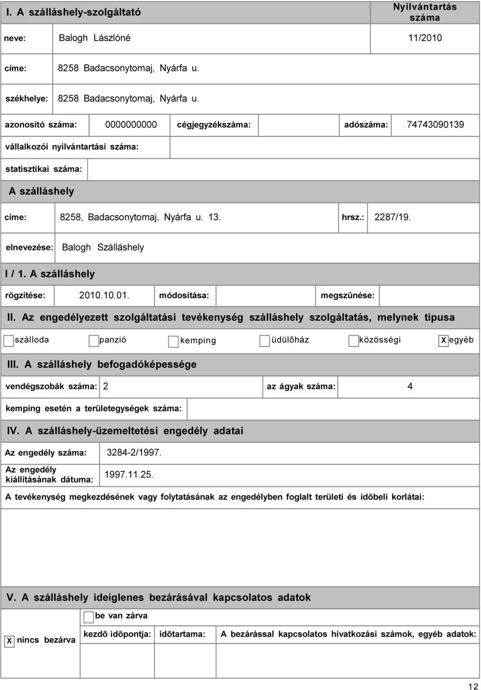 hrsz.: 2287/19. elnevezése: Balogh Szálláshely rögzítése: 2010.10.01. módosítása: megszûnése: II.