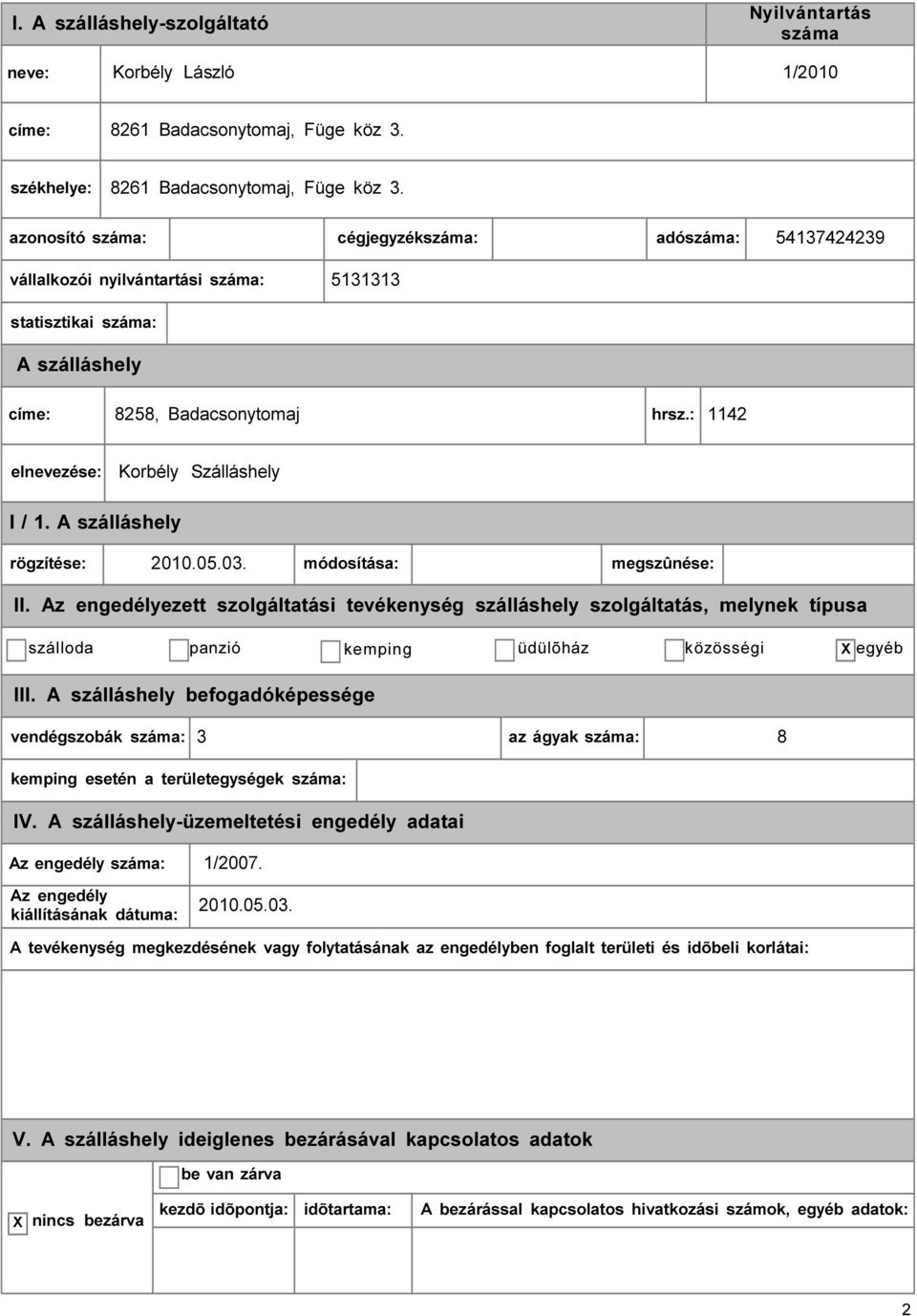 : 1142 elnevezése: Korbély Szálláshely rögzítése: 2010.05.03. módosítása: megszûnése: II.
