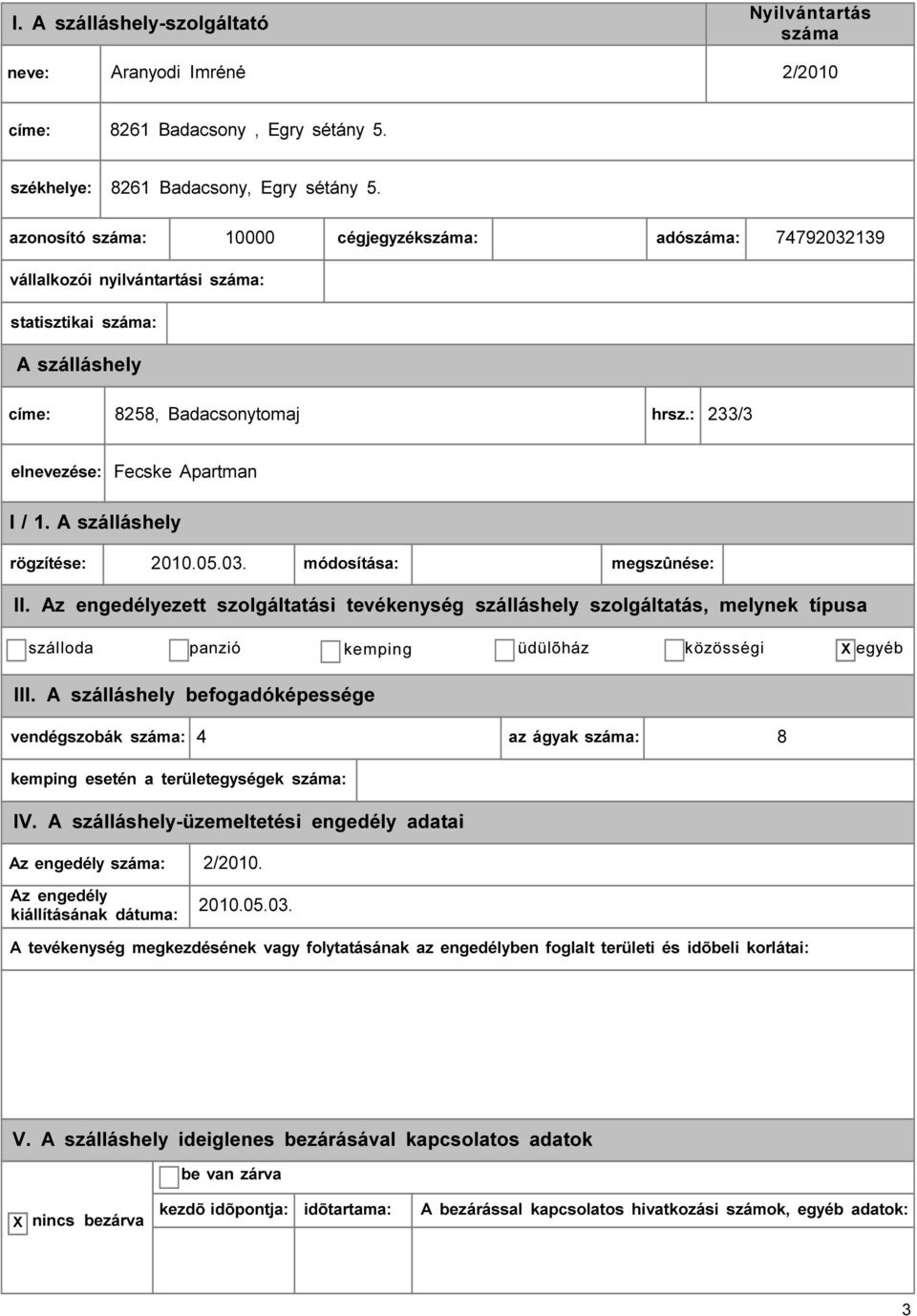 : 233/3 elnevezése: Fecske Apartman rögzítése: 2010.05.03. módosítása: megszûnése: II.