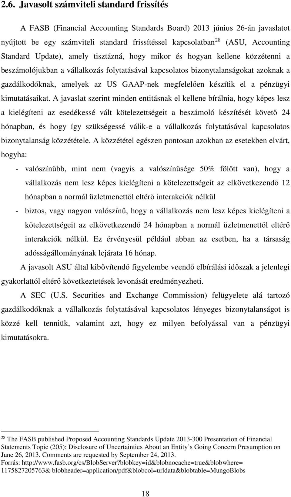 US GAAP-nek megfelelően készítik el a pénzügyi kimutatásaikat.