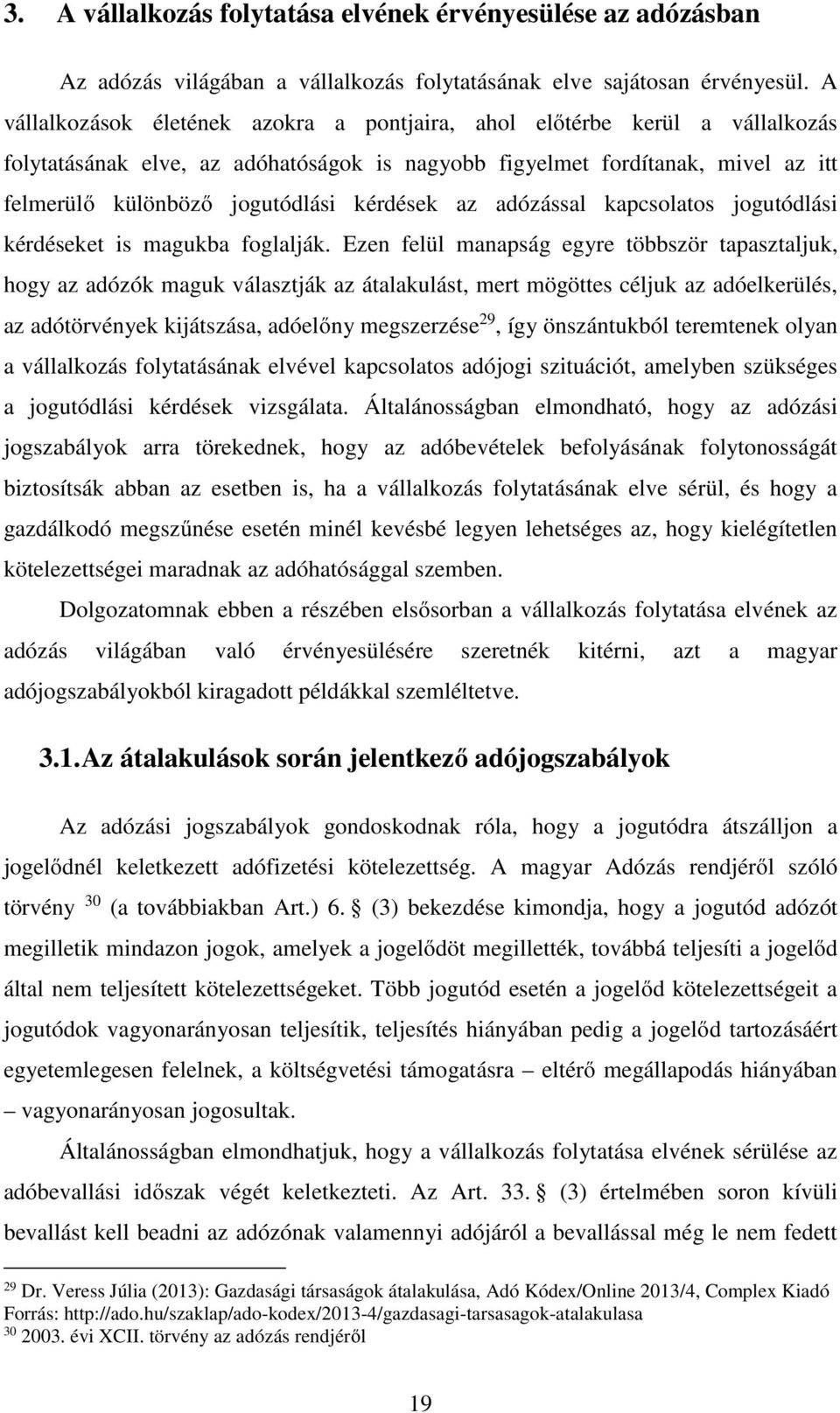 kérdések az adózással kapcsolatos jogutódlási kérdéseket is magukba foglalják.