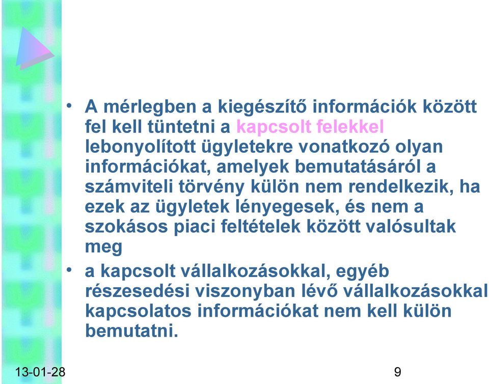 ügyletek lényegesek, és nem a szokásos piaci feltételek között valósultak meg a kapcsolt vállalkozásokkal,