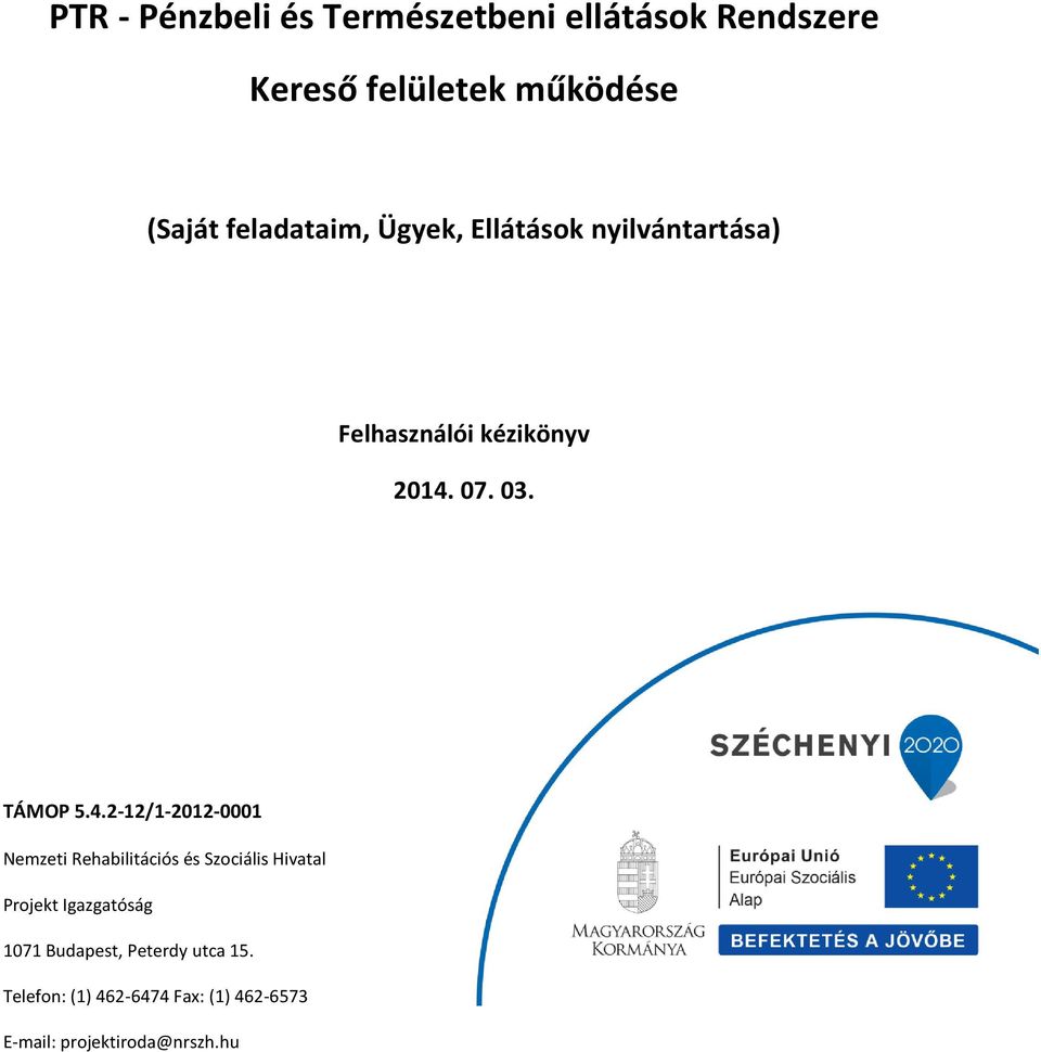4.2-12/1-2012-0001 Nemzeti Rehabilitációs és Szociális Hivatal Projekt Igazgatóság 1071