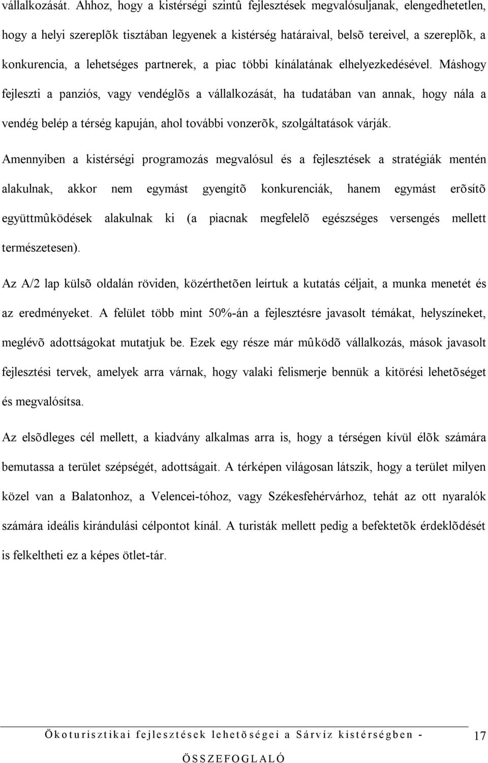 lehetséges partnerek, a piac többi kínálatának elhelyezkedésével.