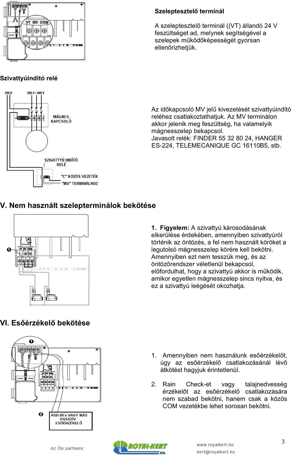 Javasolt relék: FINDER 55 32 80 24, HANGER ES-224, TELEMECANIQUE GC 16110B5, stb. V. Nem használt szelepterminálok bekötése 1.