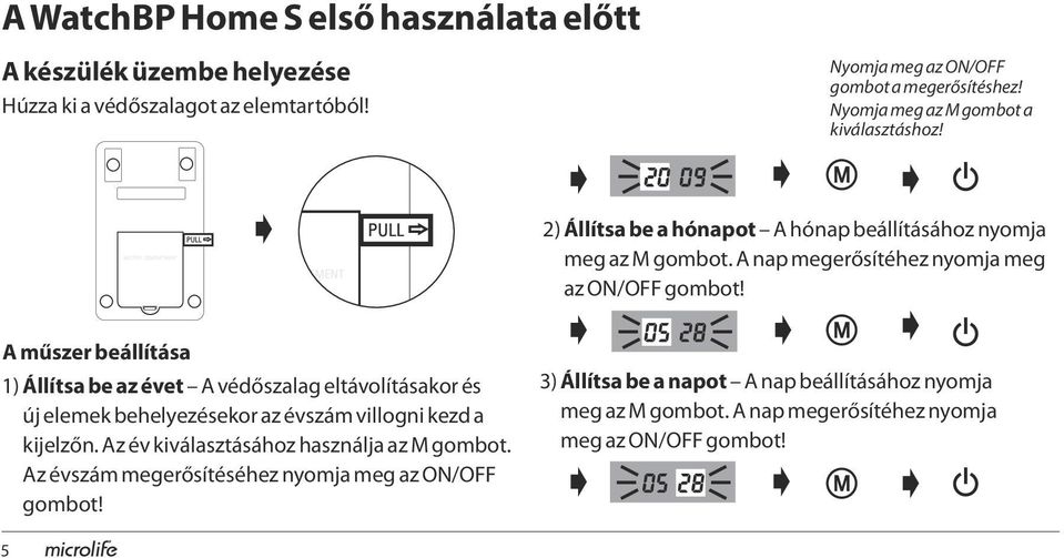 A műszer beállítása 1) Állítsa be az évet A védőszalag eltávolításakor és új elemek behelyezésekor az évszám villogni kezd a kijelzőn.