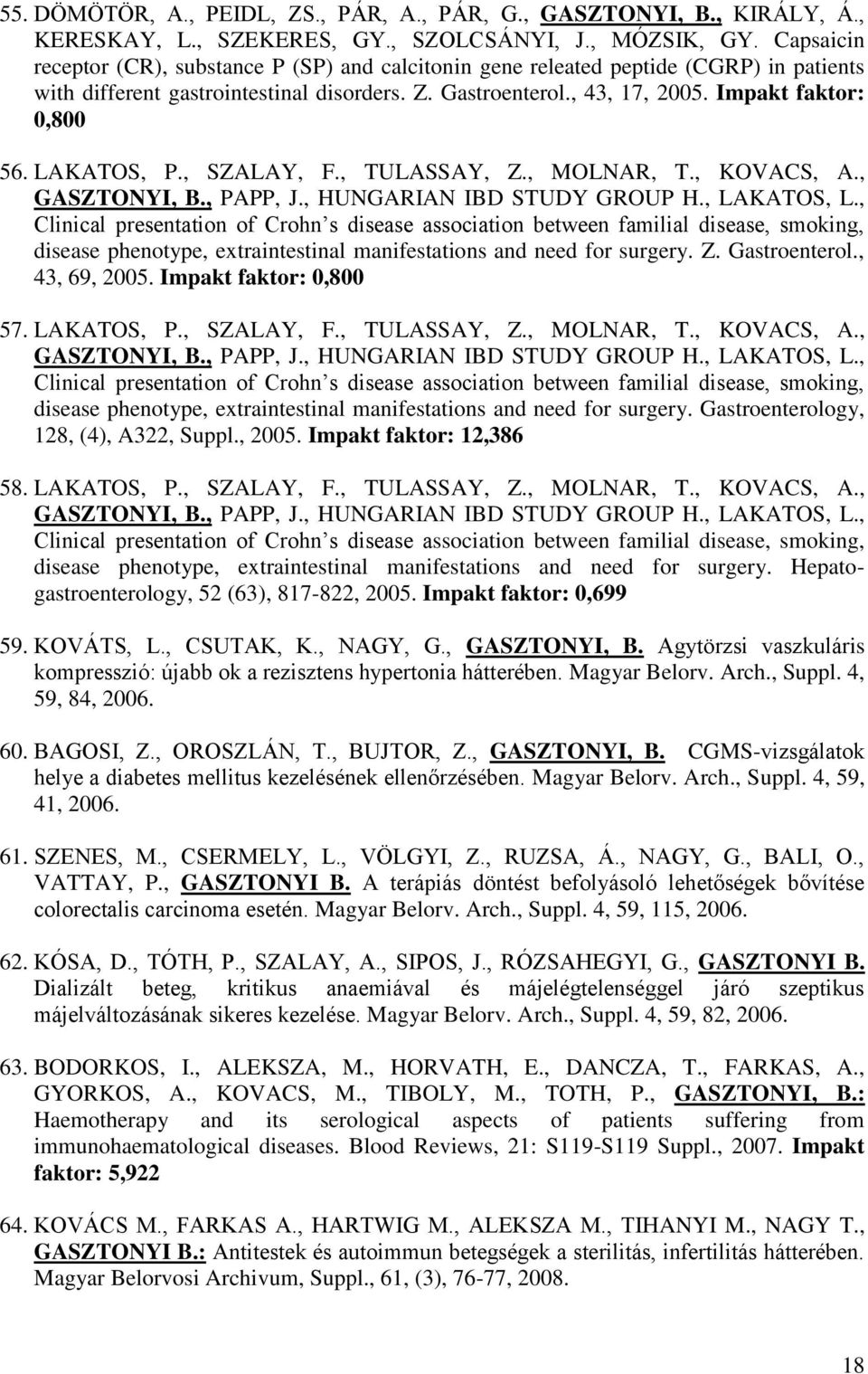 LAKATOS, P., SZALAY, F., TULASSAY, Z., MOLNAR, T., KOVACS, A., GASZTONYI, B., PAPP, J., HUNGARIAN IBD STUDY GROUP H., LAKATOS, L.