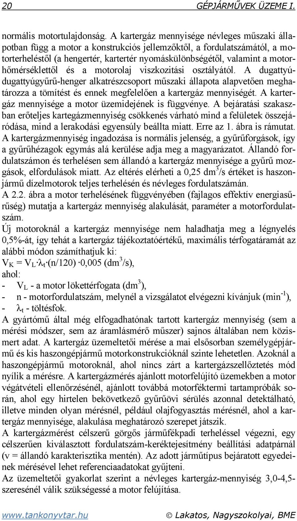 motorhőmérséklettől és a motorolaj viszkozitási osztályától.