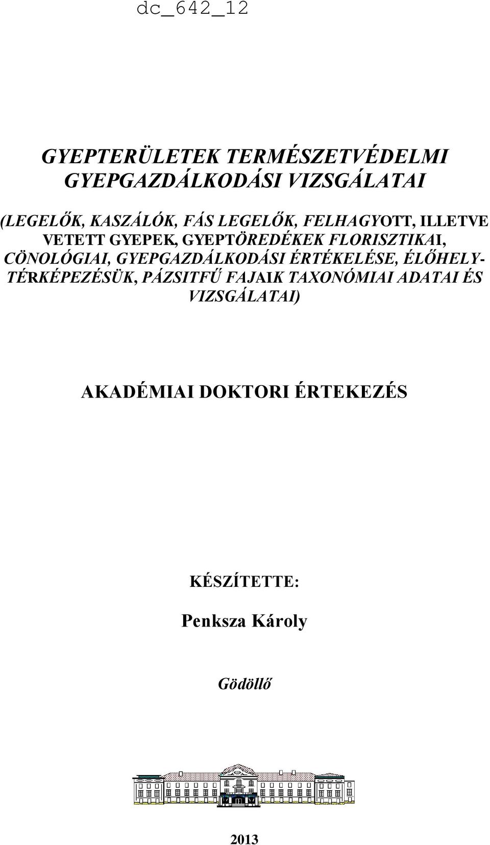 GYEPGAZDÁLKODÁSI ÉRTÉKELÉSE, ÉLŐHELY- TÉRKÉPEZÉSÜK, PÁZSITFŰ FAJAIK TAXONÓMIAI