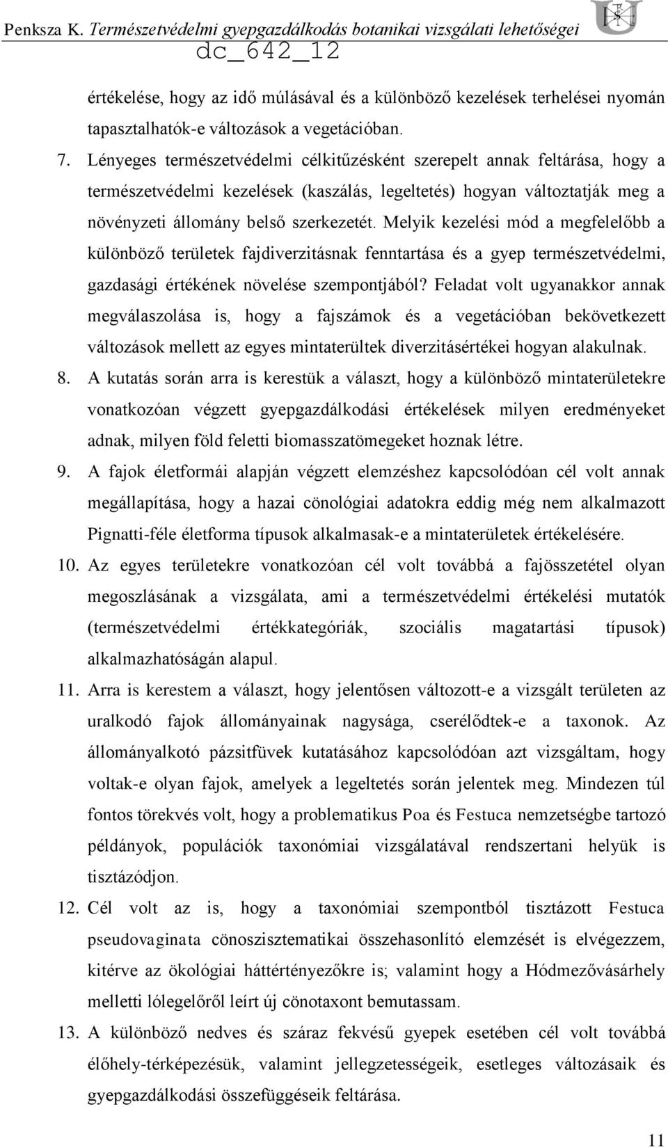 Melyik kezelési mód a megfelelőbb a különböző területek fajdiverzitásnak fenntartása és a gyep természetvédelmi, gazdasági értékének növelése szempontjából?