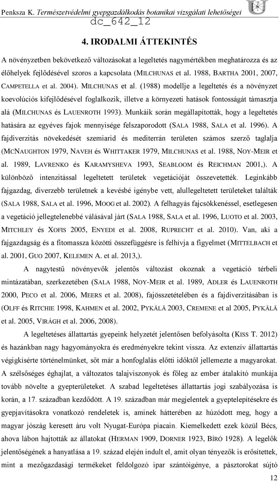 1988, BARTHA 2001, 2007, CAMPETELLA et al. 2004). MILCHUNAS et al.