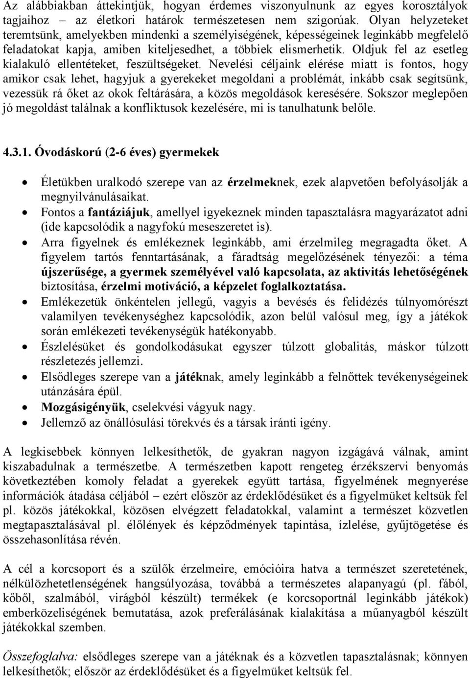 Oldjuk fel az esetleg kialakuló ellentéteket, feszültségeket.