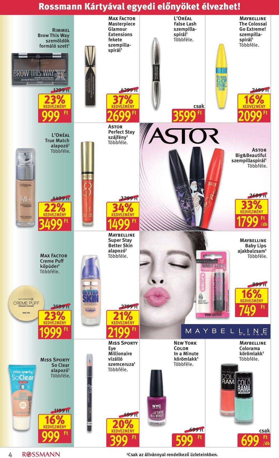 szempillaspirál 1 1299 L Oréal True Match alapozó 1 4299 37% 2 Astor Perfect Stay szájfény 1 3599 2 16% 2099 Astor Big&Beautiful szempillaspirál 1 4 22% 3 Max Factor Creme Puff kőpúder 1