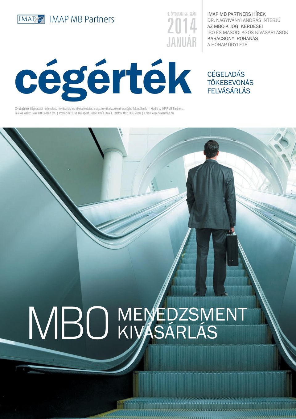 CÉGELADÁS TŐKEBEVONÁS FELVÁSÁRLÁS cégérték Cégeladási, -értékelési, -felvásárlási és tőkebefektetési magazin vállalkozóknak és