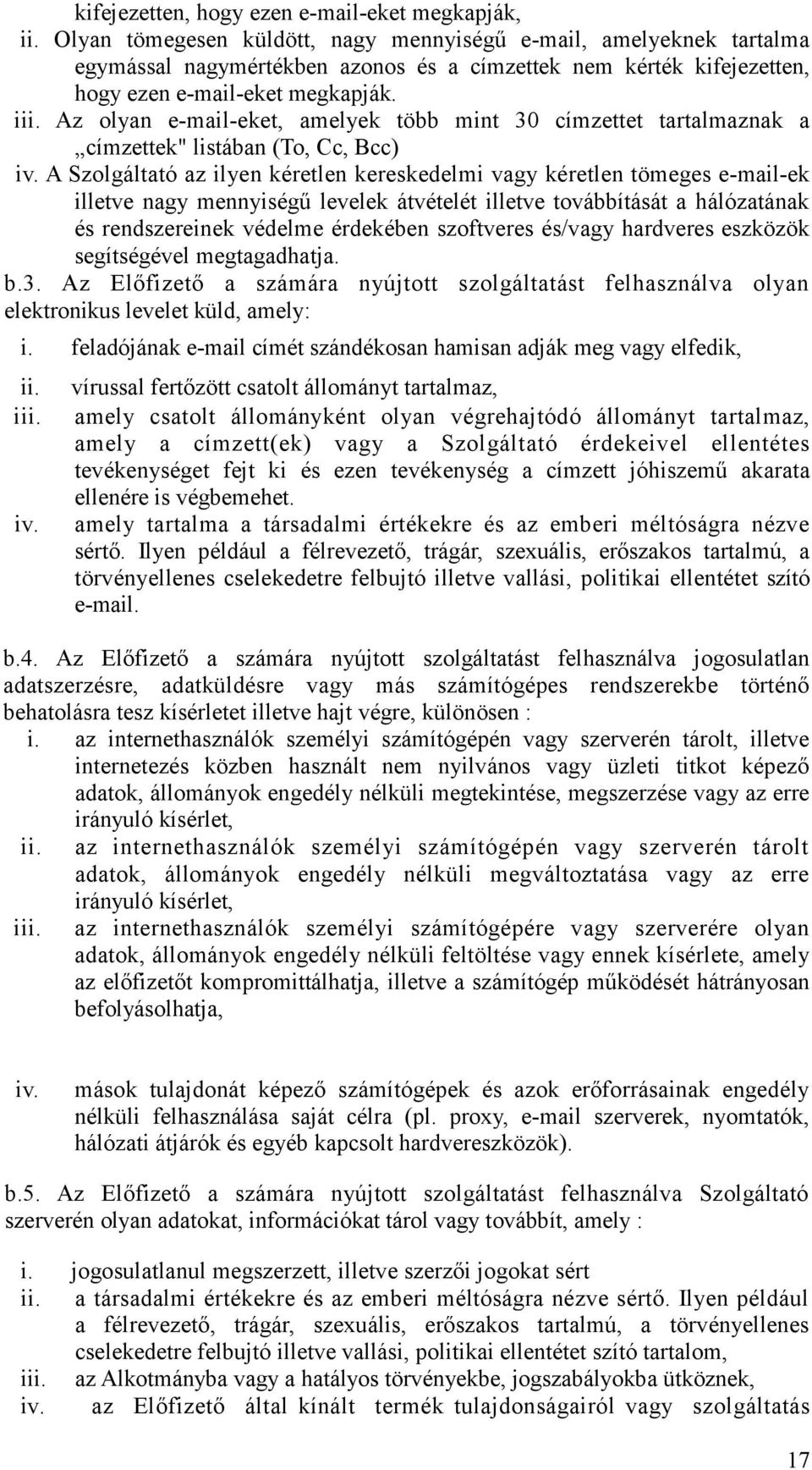 Az olyan e-mail-eket, amelyek több mint 30 címzettet tartalmaznak a címzettek" listában (To, Cc, Bcc) iv.