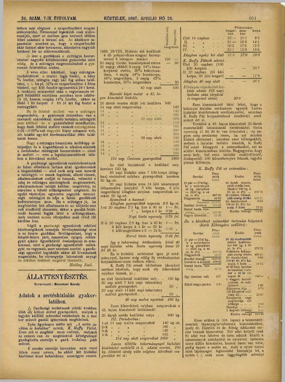 Az általános tapasztalat azonban az, hogy a szuperfoszfát akár őszszel akár tavaszszal, alászántva nagyobb hatással bir az aláboronálásnál.