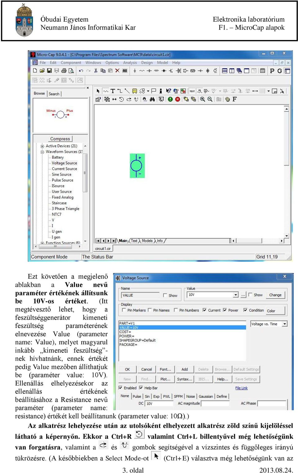 értékét pedig Value mezőben állíthatjuk be (paraméter value: 10V).