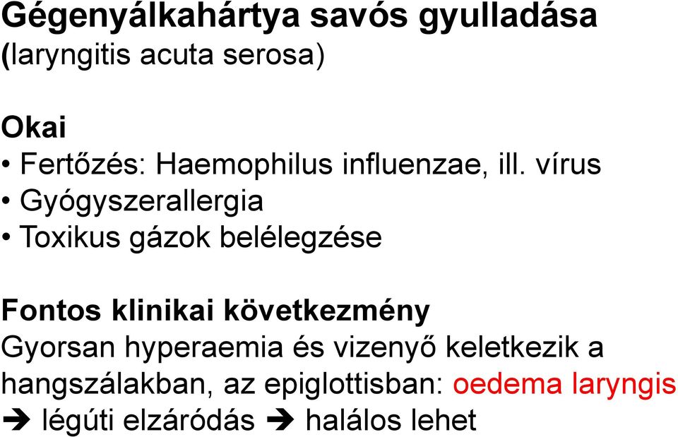 vírus Gyógyszerallergia Toxikus gázok belélegzése Fontos klinikai