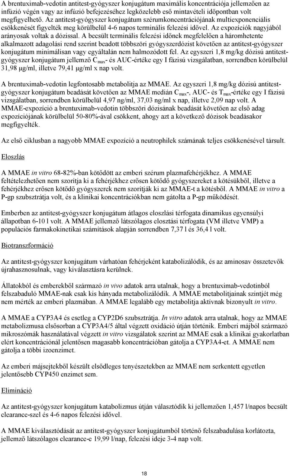 Az expozíciók nagyjából arányosak voltak a dózissal.