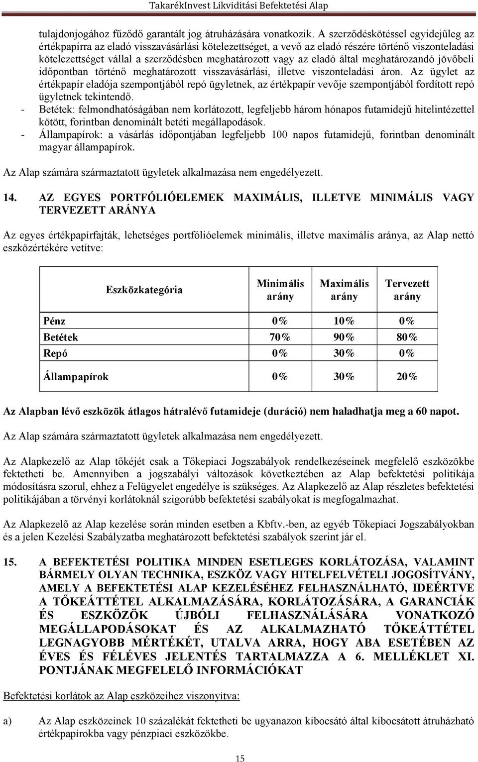 eladó által meghatározandó jövőbeli időpontban történő meghatározott visszavásárlási, illetve viszonteladási áron.